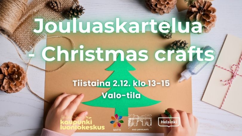Jouluaskartelua tapahtuman kuva infon ja logojen kanssa. Taustakuvassa on joulukoristeita ja käpyjä, keskellä on ruskea kartonki jossa on vihreä kuusikartonki, lapsen kädet sen alla Jouluaskartelua - Christmas crafts event cover picture with logos and infos. Background is some Christmas decorations and pinecones, in the middle cardboard with cardboard spruce tree, kid's hands under it