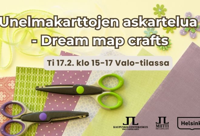 Unelmakarttojen askartelua tapahtuman nimi aika ja logot. Taustakuvassa on värikkäitä askartelukartonkeja nauhoja ja kahdet sakset