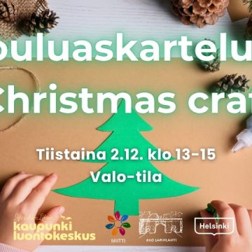 Jouluaskartelua tapahtuman kuva infon ja logojen kanssa. Taustakuvassa on joulukoristeita ja käpyjä, keskellä on ruskea kartonki jossa on vihreä kuusikartonki, lapsen kädet sen alla Jouluaskartelua - Christmas crafts event cover picture with logos and infos. Background is some Christmas decorations and pinecones, in the middle cardboard with cardboard spruce tree, kid's hands under it