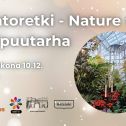 Luontoretki Talvipuutarha tapahtuman kuva logojen ja infon kanssa. Taustakuva on vaalea ja kuusien oksia ylhäällä kulmissa. Oikealla on pyöreä kuva Talvipuutarhan sisätiloista Luontoretki Talvipuutarha event picture with logos and infos. Background is light with some spruce, in the right is a circle shaped picture of Talvipuutarha indoors