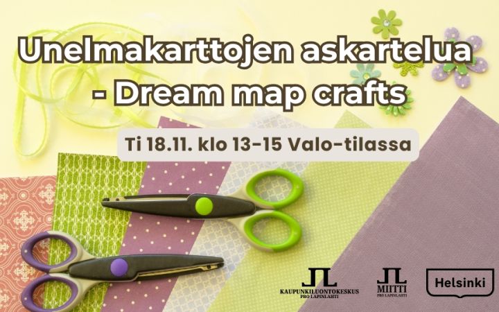 Unelmakarttojen askartelua tapahtuman nimi aika ja logot. Taustakuvassa on värikkäitä askartelukartonkeja nauhoja ja kahdet sakset