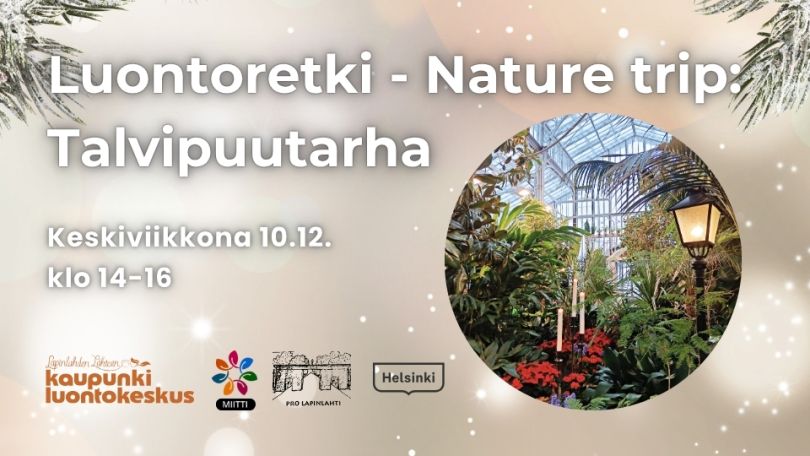 Luontoretki Talvipuutarha event picture with logos and infos. Background is light with some spruce, in the middle a circle shaped picture of Talvipuutarha indoors
