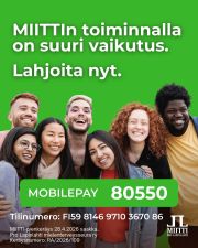 Lähes kaikki MIITTIn ryhmänohjaajat ovat tulleet toimintaan mukaan ensin osallistujina.
Suomeen muuttaneilla ryhmänohjaajilla on MIITTIssä mahdollisuus hyödyntää osaamistaan ja toteuttaa itseään, mikä on valitettavan harvinaista suomalaisessa työelämässä.
88 % koki osallistumisen vahvistaneen yhteenkuuluvuuden tunnetta.
”Tämä viikoittainen tapaaminen sai minut todella tuntemaan itseni onnelliseksi ja hyväksytyksi”, kertoo yksi toimintaan osallistunut.
MIITTIn toiminnalla on suuri vaikutus. Auta MIITTIä, joka toimii siltana Suomeen saapuville saada ystäviä ja merkityksellistä tekemistä! Pienikin lahjoitus on suuri apu.
• Rahoituksestamme leikataan neljäsosa
• Voit auttaa pitämään ovet auki jatkossakin
• Yhdessä syrjintää vastaan – lahjoita nyt
Mobilepay: 80550
Tilinumero: FI5981469710367086
Pro Lapinlahti mielenterveysseura ry:n MIITTI-pienkeräyksen käyttötarkoitus on yksinäisyyttä vähentävän, mielenterveyttä tukevan toiminnan järjestäminen Lapinlahden Lähteellä.
Keräysnumero: RA/2026/109 | Keräysaika: 29.1.–28.4.2026
Lapinlahdenpolku 8, 00180 Helsinki | viestinta@lapinlahdenlahde.fi | +358 400 450 065