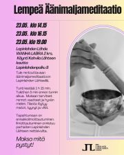 Tervetuloa rentouttavaan äänimaljameditaatioon Wanhaan Labraan lauantaina 23.5. klo 14.15, klo 16.15 & klo 19! Ilmoittautumistiedot löydät Lapinlahden Lähteen verkkosivuilta Tapahtumat-osiosta.

Äänimaljameditaatio on rauhallinen ja hoitava hetki, jossa pysähdytään kuuntelemaan kehoa ja hengitystä äänen tukemana. Äänimaljojen lempeät värähtelyt auttavat rentoutumaan, vapauttamaan kehon jännityksiä ja tukevat palautumista arjen kuormituksesta. Meditaatio ei vaadi aiempaa kokemusta, voit tulla sellaisena kuin olet ja antaa äänen ja hiljaisuuden hoitaa.

Tunti kestää 75 minuuttia. Saavuthan viimeistään 5 minuuttia ennen tunnin alkua. Mukaan tarvitset lämpimät villasukat, rennot vaatteet ja hyvän mielen. Äänimaljameditaation päätteeksi olet tervetullut juomaan teetä yhdessä ohjaajan kanssa.

Jääthän kotiin tervehtymään, mikäli tunnet olosi kipeäksi! Äänimaljameditaatiota ei suositella raskaana oleville. Huomioithan, että tapahtumaan on ennakkoilmoittautuminen. Ennakkoilmoittautuminen sulkeutuu perjantaina 22.5. klo 14. Mikäli olet varannut paikan, mutta et pääse paikalle, ilmoitathan siitä pikimmiten osoitteeseen sveta.sirin[at]lapinlahdenlahde.fi

Sijainti: Sisäänkäynti sisätiloihin tapahtuu osoitteessa Lapinlahdenpolku 8, Kahvila Lähteen ovista (keltaisen rakennuksen pääovista vasemmalla). Wanha Labra sijaitsee toisessa kerroksessa Auditorion yläpuolella ja sinne pääsee kahvilan vasemmalla puolella olevia portaita pitkin.

Tunti järjestetään maksa mitä pystyt -periaatteella, ja voit paikan päällä halutessasi maksaa tunnista Mobilepayn kautta.