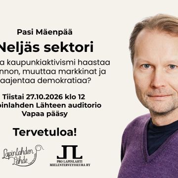 Kuva on Neljäs sektori -luennon mainoskuva, jossa on Pasi Mäenpään kasvot ja tiedot tapahtumasta.