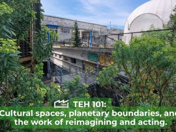TEH 101 Cultural spaces, planetary boundaries, and the work of reimagining and acting.