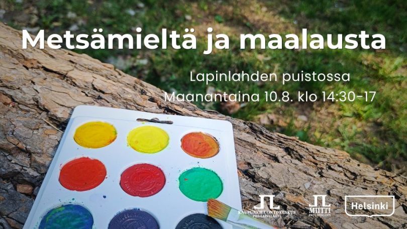 Metsämieltä ja maalausta tapahtumakuva jossa info a logot. Taustakuva on vesiväripaletti kaatuneen puunrungon päällä puistossa