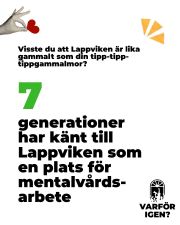 Visste du att Lappviken är lika gammalt som din tipp-tipp-tippgammalmor?
Det psykiatriska sjukhuset (eller mentalsjukhuset, som det kallades då) grundades på Lappudden för 185 år sedan, och var då ett av de allra första i sitt slag i hela Europa. Redan i sju generationer har Lappviken varit känt som en plats där psykisk ohälsa har vårdats och mentalt välbefinnande har stöttats på innovativa sätt.
Ända från första början förstod man hur stor betydelse omgivningen och naturen har för tillfrisknandet. I dag ligger tyngdpunkten i arbetet på att förebygga psykisk ohälsa och stärka människors egna resurser genom olika former av samvaro och gemenskap. Lappvikens immateriella kulturarv inom mentalvårdsarbete lever därmed starkt vidare varje dag.
Hjälp beslutsfattarna att se detta värde och bevara kontinuiteten för kommande generationer! Skriv till dem redan i dag med hjälp av instruktionerna på vår webbplats.
Tack för att du är med och stöttar allas rätt till mentalt välbefinnande! ❤️
#AllasLappviken
