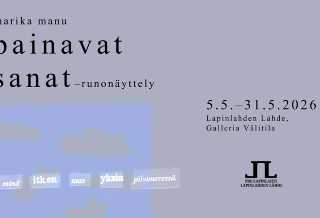 marika manu PAINAVAT SANAT –runonäyttely 5.5.–31.5.2026 Lapinlahden Lähde: Galleria Välitila