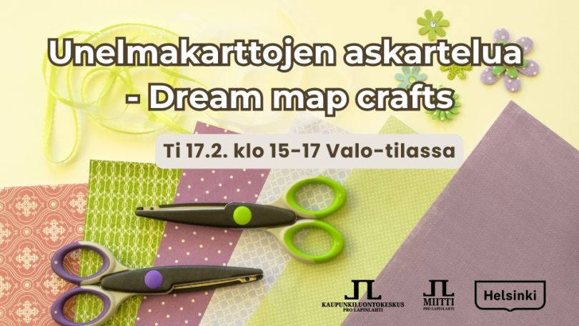 Unelmakarttojen askartelua tapahtuman nimi aika ja logot. Taustakuvassa on värikkäitä askartelukartonkeja nauhoja ja kahdet sakset