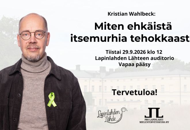 Kuva on Miten ehkäistä itsemurhia tehokkaasti -luennon mainoskuva, jossa on Kristian Wahlbeck ja tietoa luennosta