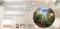 Luontoretki Talvipuutarha tapahtuman kuva logojen ja infon kanssa. Taustakuva on vaalea ja kuusien oksia ylhäällä kulmissa. Oikealla on pyöreä kuva Talvipuutarhan sisätiloista Luontoretki Talvipuutarha event picture with logos and infos. Background is light with some spruce, in the right is a circle shaped picture of Talvipuutarha indoors