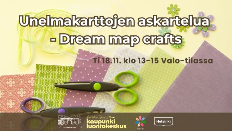 Unelmakarttojen askartelua tapahtumakuva infon ja logojen kanssa. Taustakuvassa on värikkäitä kartonkeja ja muita materiaaleja ja kahdet sakset materiaalien päällä Unelmakarttojen askartelua - Dream map crafts event cover picture with infos and logos. Background is colorful cardboards and other materials with two scissors on top