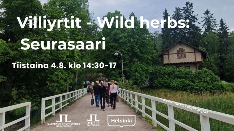 Villiyrtit wild herbs Seurasaari tapahtuman kuva jossa otsikko, aika ja logot. Taustakuva on Jukka Leppikankaan ottama kesäinen kuva Seurasaaren sillasta ja kävelevistä ihmisistä kesäkuussa 2025
