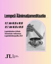 Lempeä äänimaljameditaatio
11.7. klo 16.15 & 18.15
12.7. klo 16.15 & 18.15
Tule rentouttavaan äänimaljameditaatioon Lapinlahden Lähteelle Venetsia-talon Siniseen huoneeseen. Tunti kestää 1 h 15 min. Tulethan 5 min ennen tunnin alkua. Mukaan tarvitset rennot vaatteet ja hyvän mielen. Tapahtumaan on ennakkoilmoittautuminen ja rajatusti paikkoja. Ilmoittaudu laittamalla sähköposti osoitteeseen iikka.lipponen@lapinlahdenlahde.fi
Maksa mitä pystyt!
Welcome to relaxing singing bowl meditation to Lapinlahden Lähde, Venetsia building’s Blue Room. Length of the meditation is 1h 15 minutes. Please arrive at least 5 minutes before the start. Bring comfortable clothing and happy mind with you. Please reserve your spot in advance by sending an email to iikka.lipponen@lapinlahdenlahde.fi. There are limited spots available.
Pay what you can!